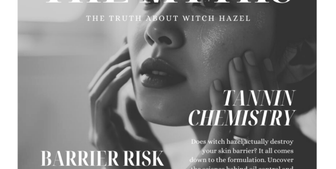 The Science of Witch Hazel in Modern Skincare: Tannin Chemistry, Astringency, and Your Skin Barrier
